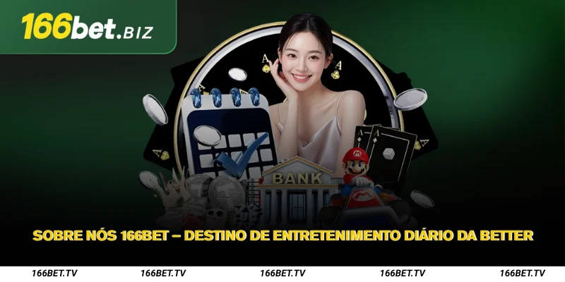 Sobre nós 166Bet – Destino de entretenimento diário da Better 1 Sobre nós 166Bet